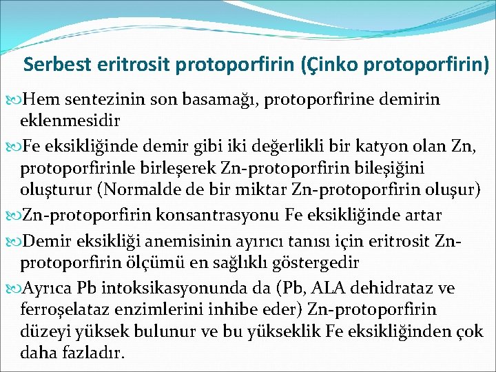 Serbest eritrosit protoporfirin (Çinko protoporfirin) Hem sentezinin son basamağı, protoporfirine demirin eklenmesidir Fe eksikliğinde