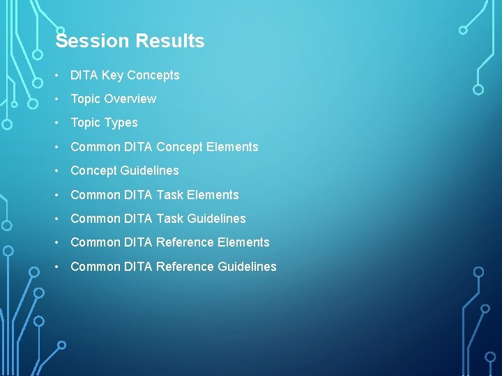 Session Results • DITA Key Concepts • Topic Overview • Topic Types • Common