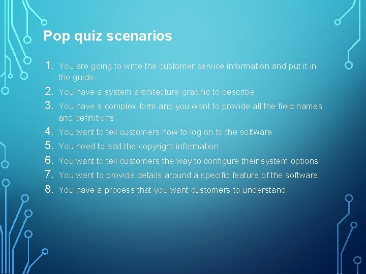 Pop quiz scenarios 1. You are going to write the customer service information and