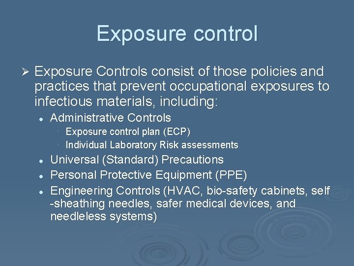 Exposure control Ø Exposure Controls consist of those policies and practices that prevent occupational