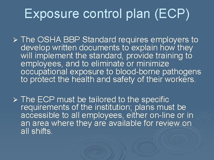 Exposure control plan (ECP) Ø The OSHA BBP Standard requires employers to develop written