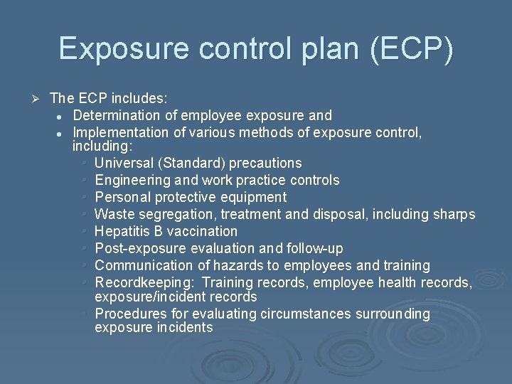 Exposure control plan (ECP) Ø The ECP includes: l Determination of employee exposure and