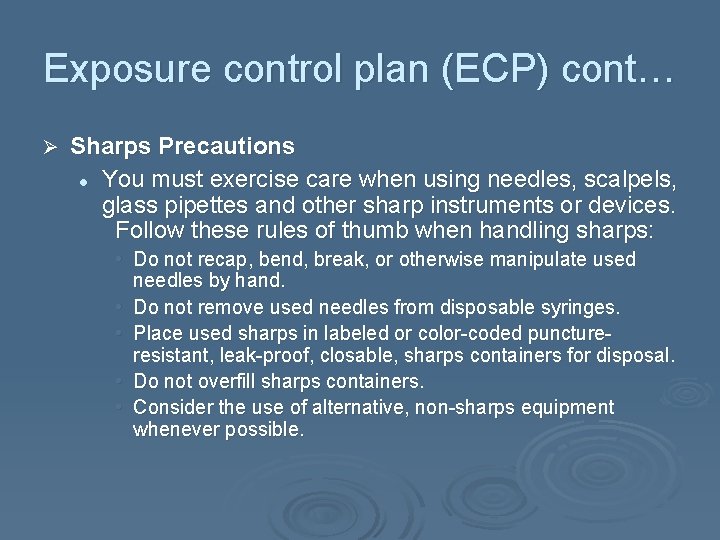 Exposure control plan (ECP) cont… Ø Sharps Precautions l You must exercise care when