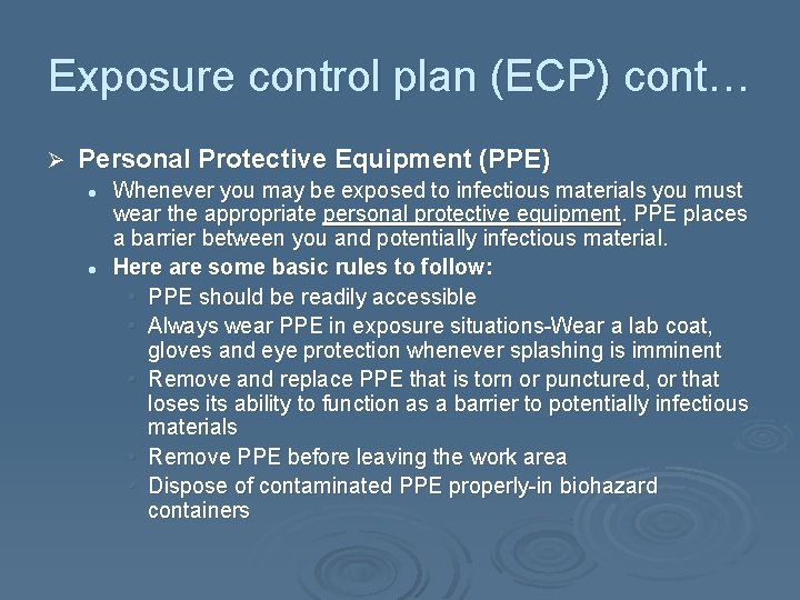 Exposure control plan (ECP) cont… Ø Personal Protective Equipment (PPE) l l Whenever you