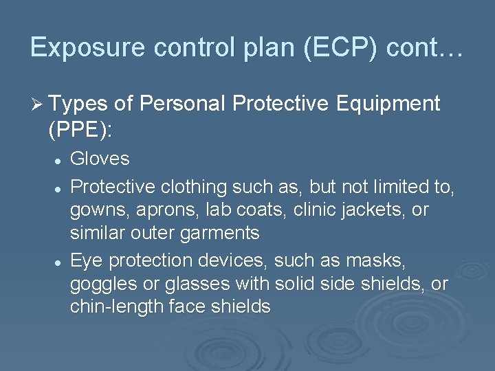 Exposure control plan (ECP) cont… Ø Types of Personal Protective Equipment (PPE): l l