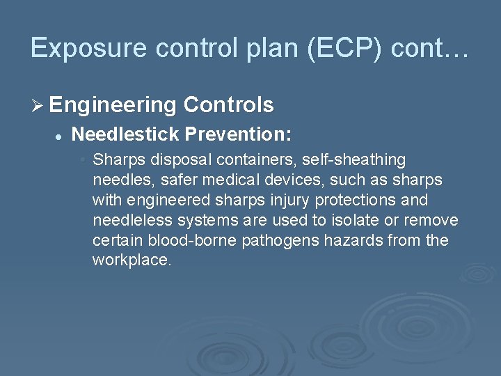 Exposure control plan (ECP) cont… Ø Engineering Controls l Needlestick Prevention: • Sharps disposal