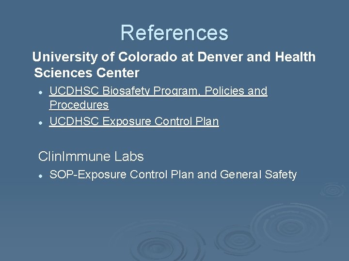 References University of Colorado at Denver and Health Sciences Center l l UCDHSC Biosafety