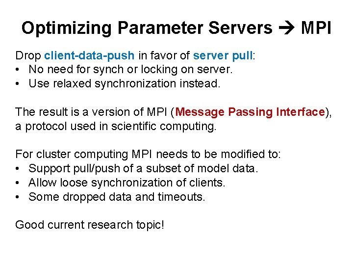 Optimizing Parameter Servers MPI Drop client-data-push in favor of server pull: • No need