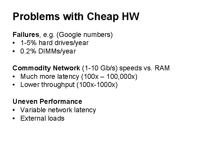 Problems with Cheap HW Failures, e. g. (Google numbers) • 1 -5% hard drives/year