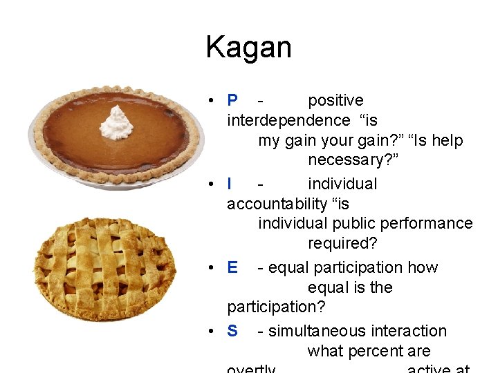 Kagan • P positive interdependence “is my gain your gain? ” “Is help necessary?
