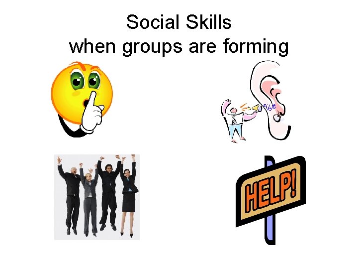 Social Skills when groups are forming 