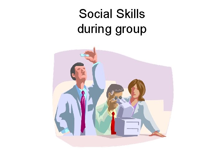 Social Skills during group 