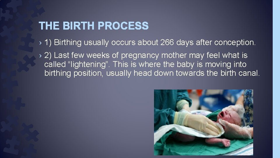 THE BIRTH PROCESS › 1) Birthing usually occurs about 266 days after conception. ›