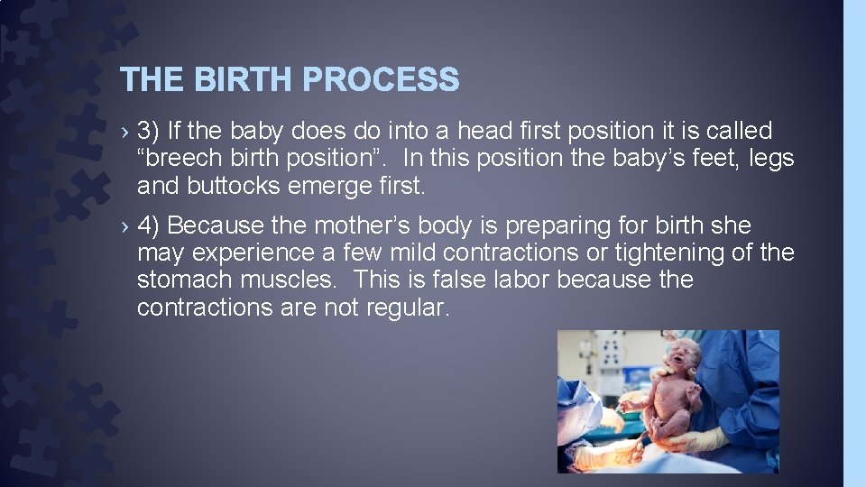 THE BIRTH PROCESS › 3) If the baby does do into a head first