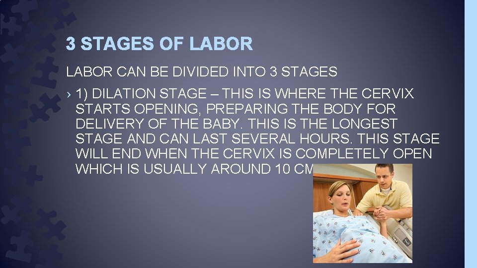 3 STAGES OF LABOR CAN BE DIVIDED INTO 3 STAGES › 1) DILATION STAGE