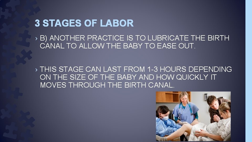 3 STAGES OF LABOR › B) ANOTHER PRACTICE IS TO LUBRICATE THE BIRTH CANAL