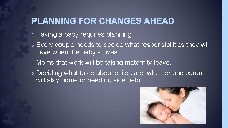 PLANNING FOR CHANGES AHEAD › Having a baby requires planning. › Every couple needs