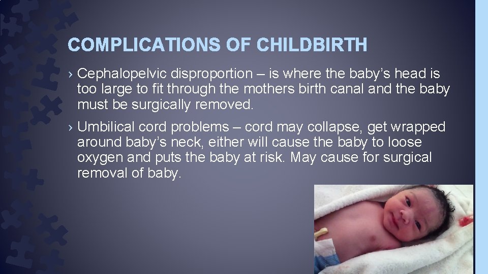COMPLICATIONS OF CHILDBIRTH › Cephalopelvic disproportion – is where the baby’s head is too