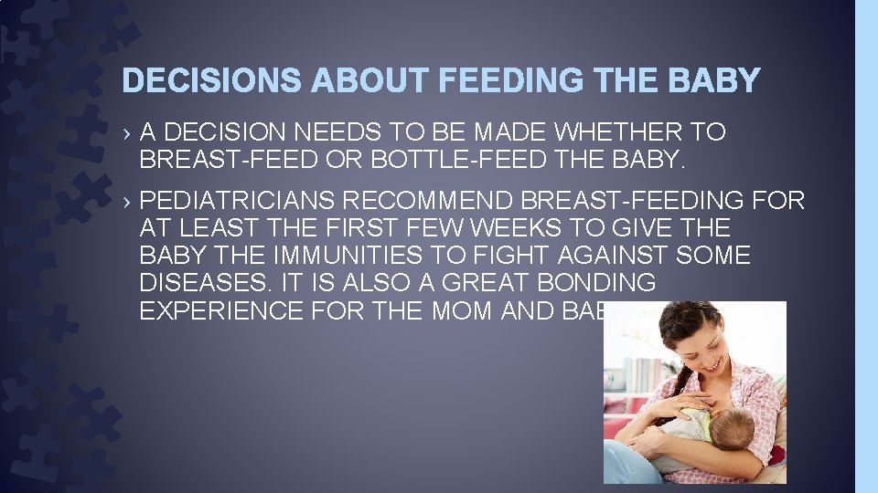 DECISIONS ABOUT FEEDING THE BABY › A DECISION NEEDS TO BE MADE WHETHER TO