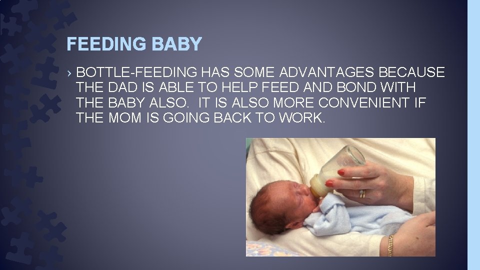 FEEDING BABY › BOTTLE-FEEDING HAS SOME ADVANTAGES BECAUSE THE DAD IS ABLE TO HELP