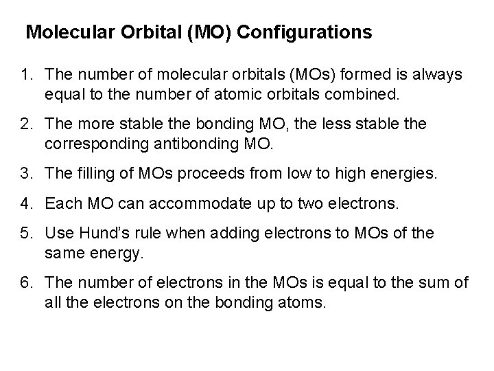 Molecular Orbital (MO) Configurations 1. The number of molecular orbitals (MOs) formed is always