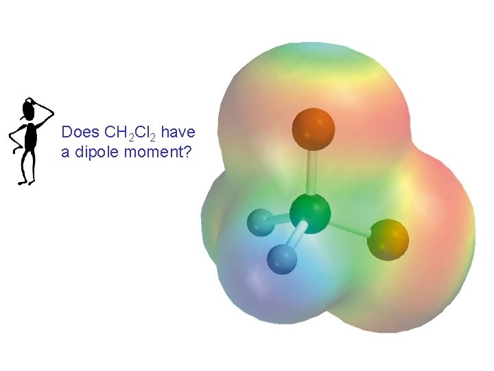 Does CH 2 Cl 2 have a dipole moment? 