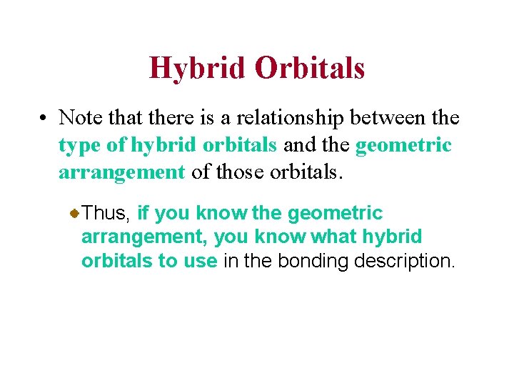 Hybrid Orbitals • Note that there is a relationship between the type of hybrid