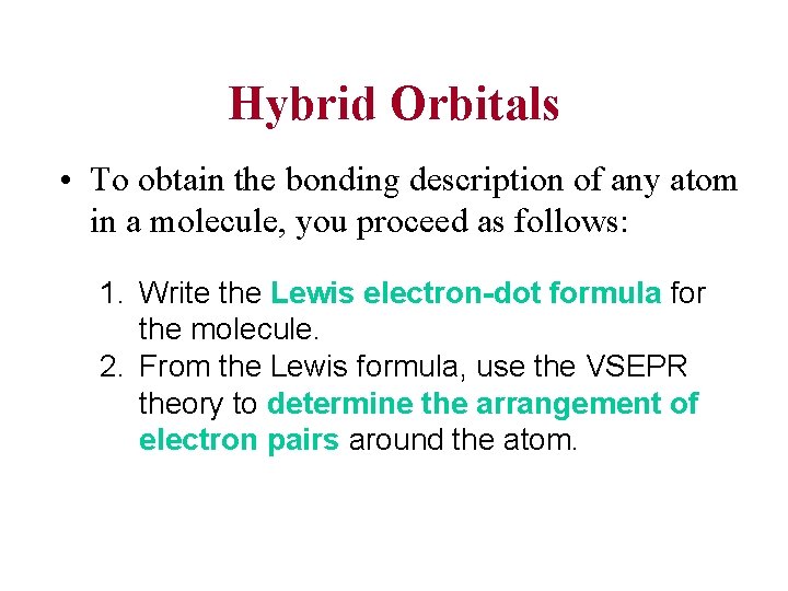 Hybrid Orbitals • To obtain the bonding description of any atom in a molecule,