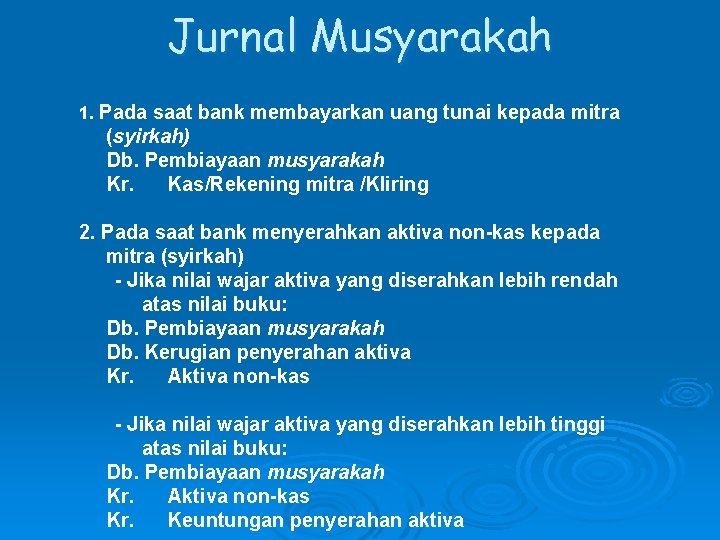 Jurnal Musyarakah 1. Pada saat bank membayarkan uang tunai kepada mitra (syirkah) Db. Pembiayaan