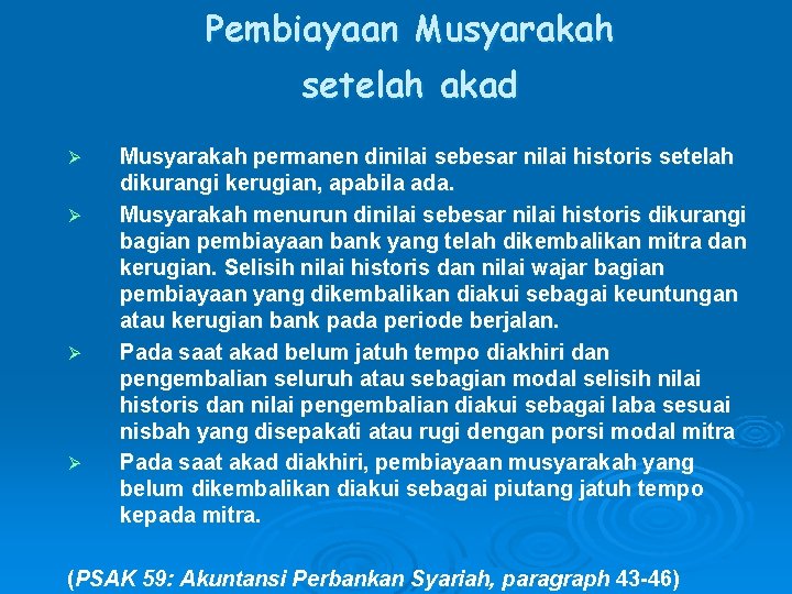 Pembiayaan Musyarakah setelah akad Ø Ø Musyarakah permanen dinilai sebesar nilai historis setelah dikurangi