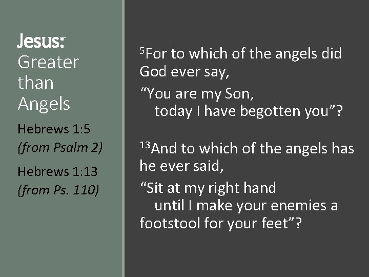 Jesus: Greater than Angels Hebrews 1: 5 (from Psalm 2) Hebrews 1: 13 (from