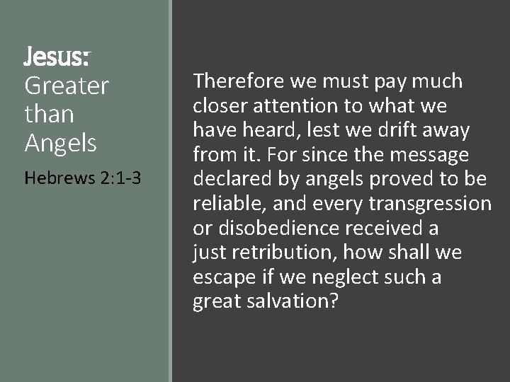 Jesus: Greater than Angels Hebrews 2: 1 -3 Therefore we must pay much closer