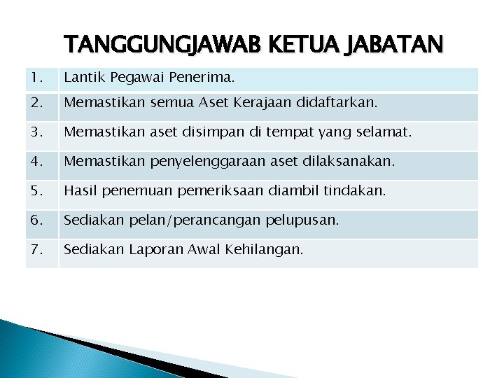 TANGGUNGJAWAB KETUA JABATAN 1. Lantik Pegawai Penerima. 2. Memastikan semua Aset Kerajaan didaftarkan. 3.