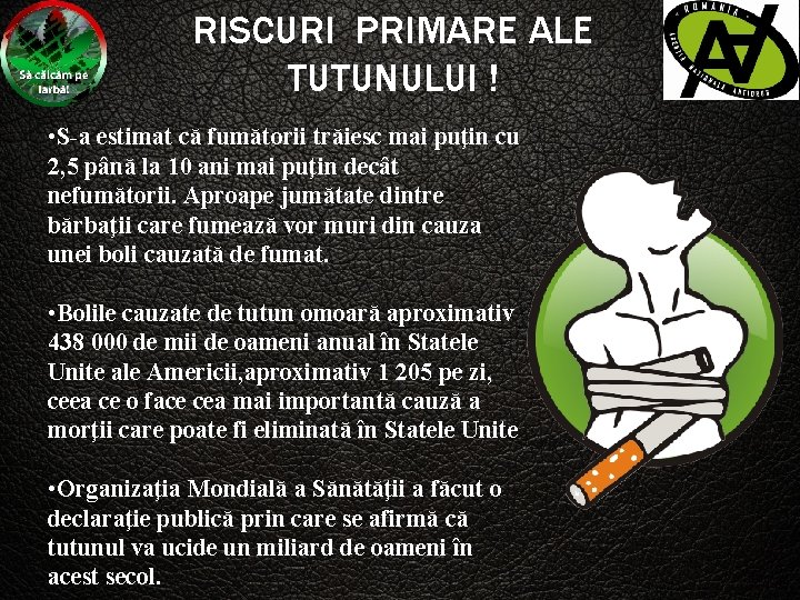 RISCURI PRIMARE ALE TUTUNULUI ! • S-a estimat că fumătorii trăiesc mai puţin cu