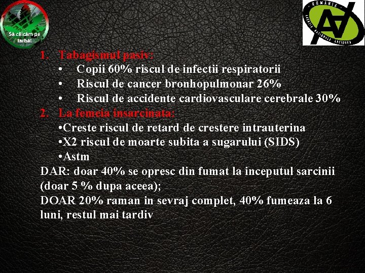 1. Tabagismul pasiv: • Copii 60% riscul de infectii respiratorii • Riscul de cancer