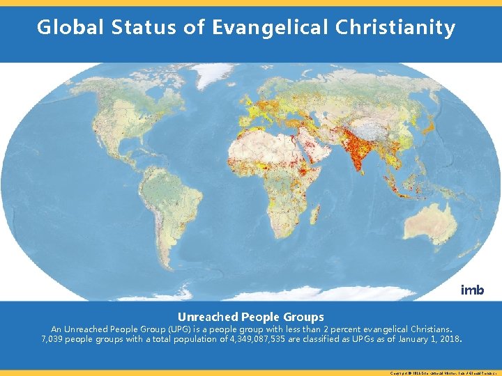 Global Status of Evangelical Christianity imb Unreached People Groups An Unreached People Group (UPG)