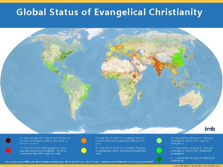 Global Status of Evangelical Christianity imb Each point approximates 50, 000 people. Statuses calculated