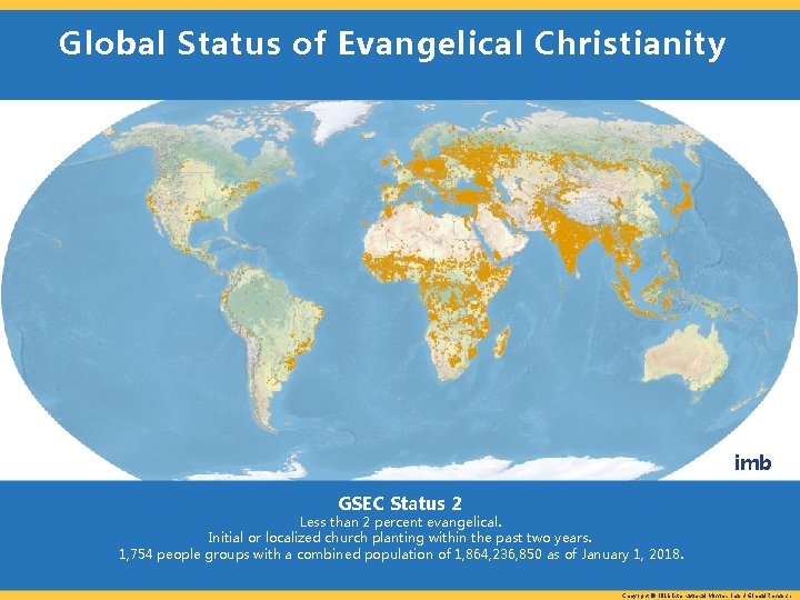 Global Status of Evangelical Christianity imb GSEC Status 2 Less than 2 percent evangelical.