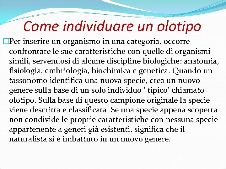Come individuare un olotipo �Per inserire un organismo in una categoria, occorre confrontare le