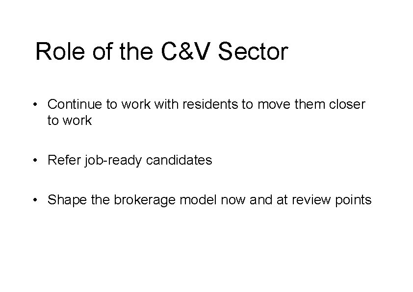 Role of the C&V Sector • Continue to work with residents to move them