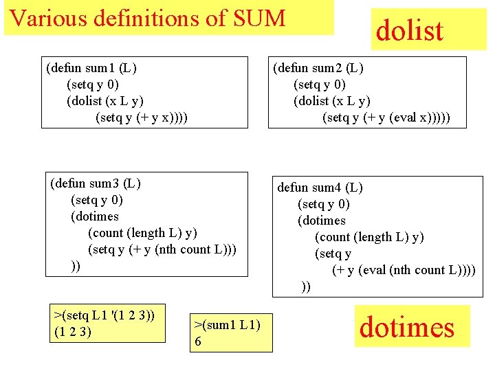 Various definitions of SUM dolist (defun sum 1 (L) (setq y 0) (dolist (x