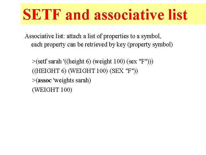 SETF and associative list Associative list: attach a list of properties to a symbol,