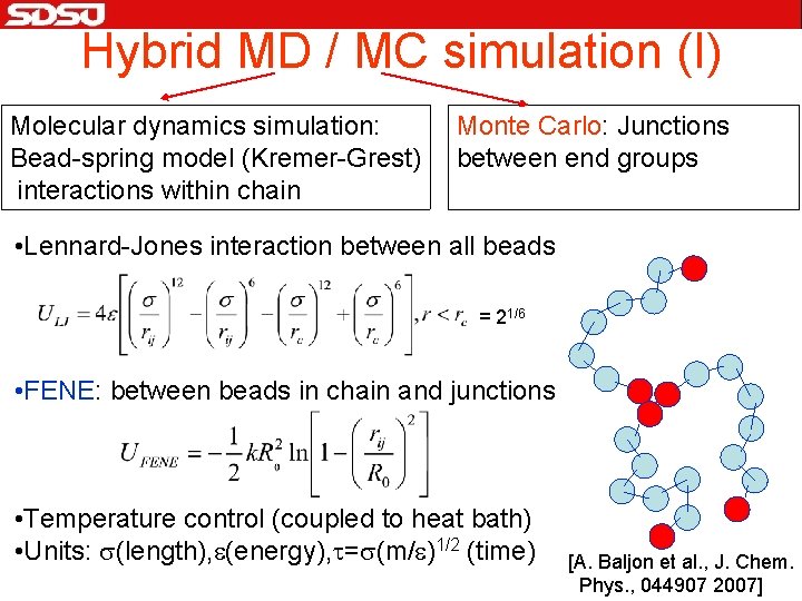 Hybrid MD / MC simulation (I) Molecular dynamics simulation: Bead-spring model (Kremer-Grest) interactions within
