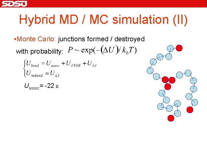 Hybrid MD / MC simulation (II) • Monte Carlo: junctions formed / destroyed with
