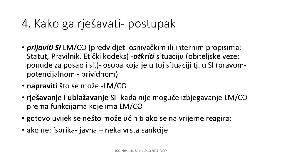 4. Kako ga rješavati- postupak • prijaviti SI LM/CO (predvidjeti osnivačkim ili internim propisima;