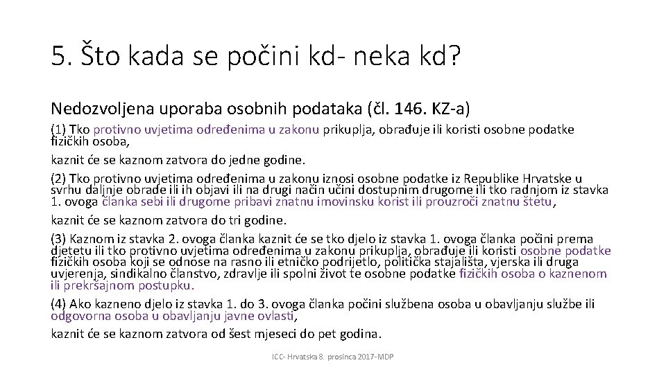 5. Što kada se počini kd- neka kd? Nedozvoljena uporaba osobnih podataka (čl. 146.