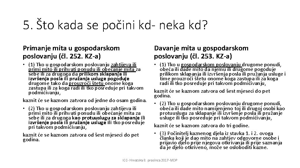 5. Što kada se počini kd- neka kd? Primanje mita u gospodarskom poslovanju (čl.