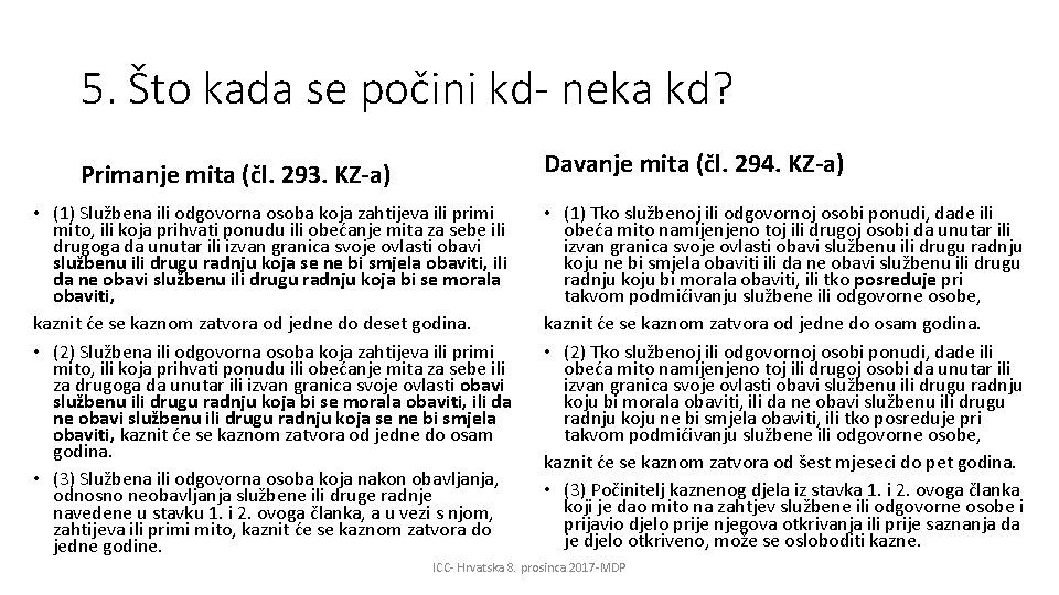 5. Što kada se počini kd- neka kd? Davanje mita (čl. 294. KZ-a) Primanje
