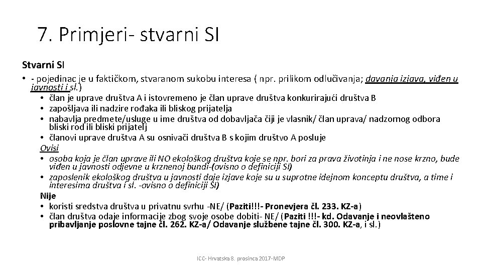7. Primjeri- stvarni SI Stvarni SI • - pojedinac je u faktičkom, stvaranom sukobu