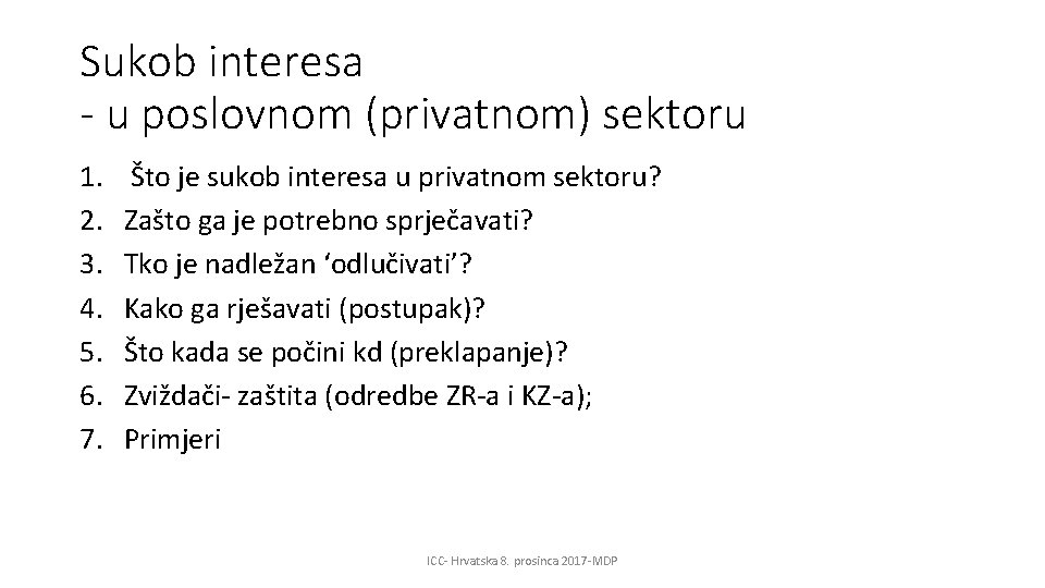 Sukob interesa - u poslovnom (privatnom) sektoru 1. 2. 3. 4. 5. 6. 7.